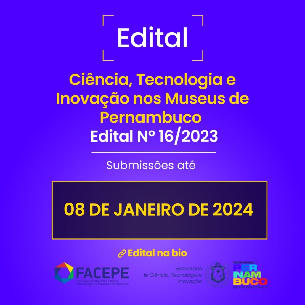 FACEPE lança edital de R$ 1,4 milhão para impulsionar Ciência, Tecnologia e Inovação nos Museus de Pernambuco