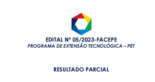 FACEPE publica Resultado Parcial do Edital n°05/2023 – Programa de Extensão Tecnológica