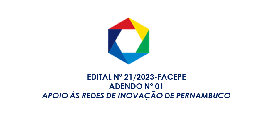 FACEPE publica ADENDO do Edital 21/2023 – APOIO ÀS REDES DE INOVAÇÃO DE PERNAMBUCO
