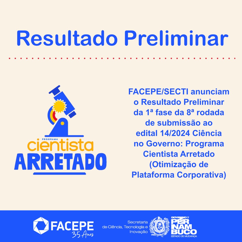 Resultado Preliminar da 1ª Fase da 8ª Rodada de Submissão ao Programa Cientista Arretado