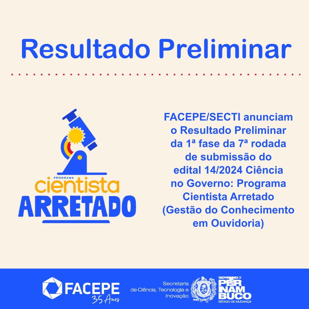 Resultado Preliminar da 1ª Fase da 7ª Rodada de Submissão ao Programa Cientista Arretado