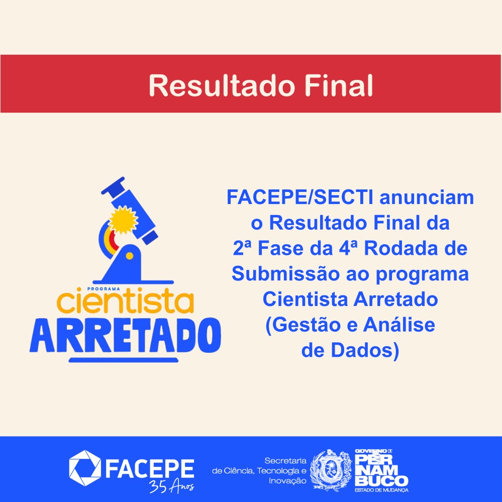 Resultado Final da 2ª Fase da 4ª Rodada de Submissão ao programa Cientista Arretado