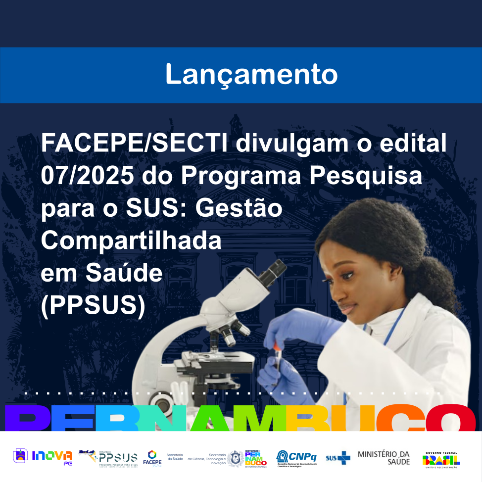 Lançado o edital Programa Pesquisa Para o SUS: Gestão Compartilhada em Saúde – PPSUS PE 2025