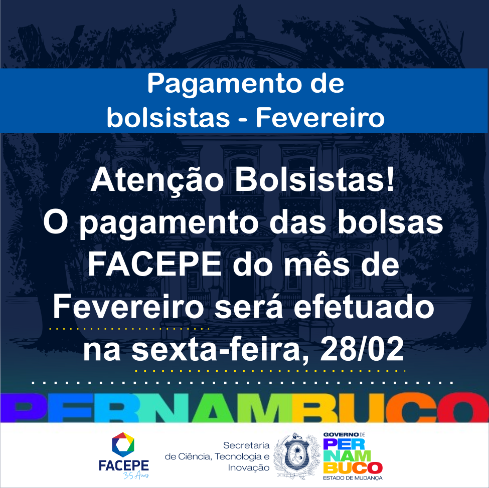 Pagamento de bolsistas FACEPE – Fevereiro