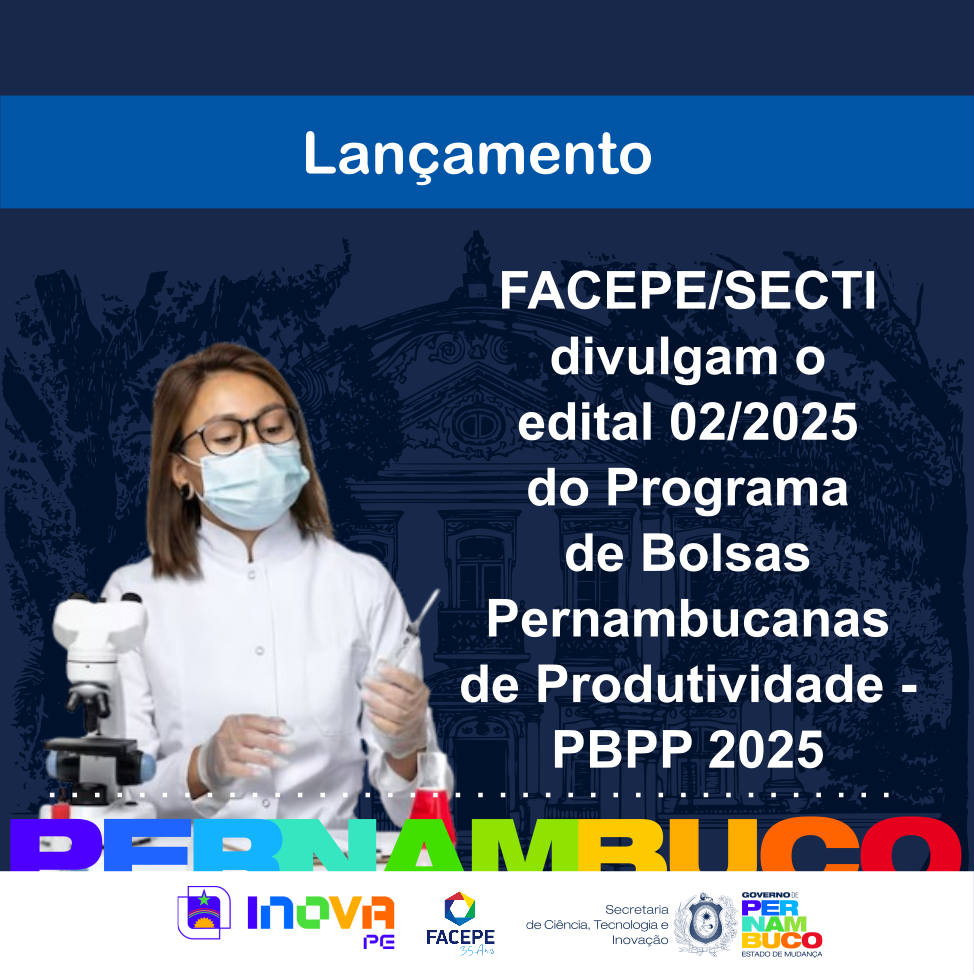 Lançado o edital Programa de Bolsas Pernambucanas de Produtividade 2025