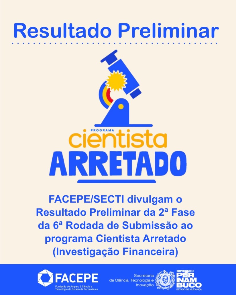 Resultado Preliminar da 2ª Fase da 6ª Rodada do Programa Cientista Arretado – Investigação Financeira