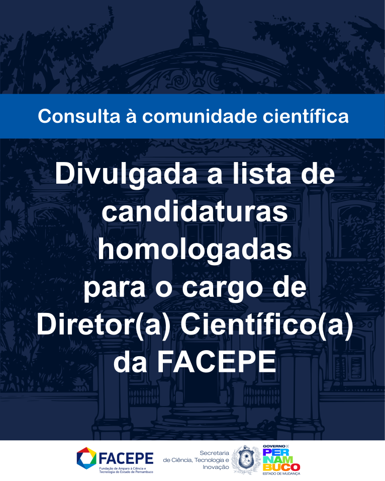 FACEPE divulga candidaturas homologadas para o cargo de Diretor(a) Científico(a) da fundação